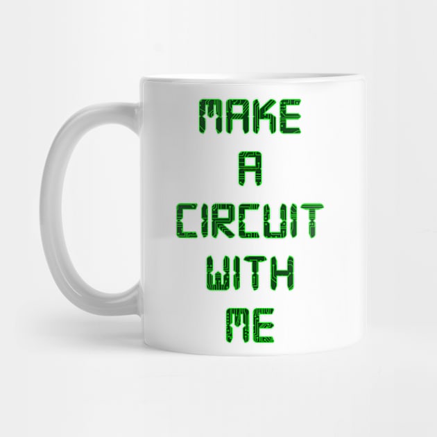 Make A Circuit With Me by Vandalay Industries